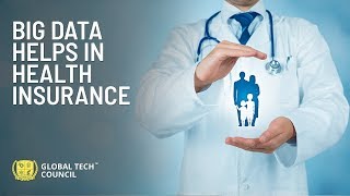 Big Data Helps In Health Insurance | Global Tech Council