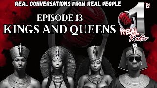 Real Ones Radio EP 13: “Kings & Queens for the Culture”