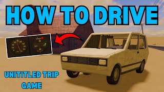 How To Drive In UNTITLED TRIP GAME (Original Dusty Trip)