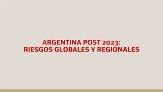 Argentina post 2023: Riesgos globales y regionales