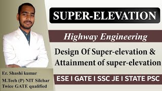 Design of super-elevation & attainment of surper-elevation | highway engineering