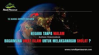 Negara Tanpa Malam Bagaimana Umat Islam Untuk Melaksanakan Ibadah Sholat