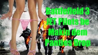 BF3 Jet Pilots make dem Panties Drop!