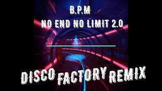 B.P.M - No End No Limit 2.0 (Disco Factory Remix)