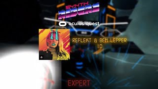 【Synth Riders - Oculus Quest】 Reflekt & Ben Lepper - ID 『Expert - Early 20th Birthday Special』