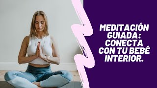 Meditación para conectar con el bebé interior