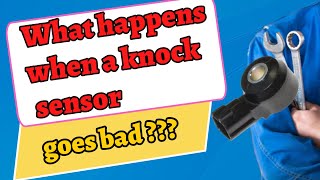 What happens when the knock sensor goes bad? Causes, Symptoms