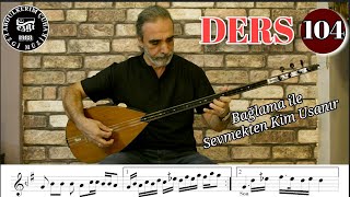 DERS 104 Bağlama İle Sevmekten Kim Usanır ( Rast Makamı )