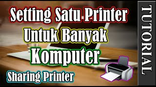 Cara Mudah Menggunakan Satu Printer Untuk Banyak Komputer - Sharing Printer