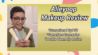 Alleyoop Makeup Review/Sunsational spf 50/ Gameface Concealer/Double Team Lip Lotion