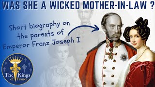 Biography On The Parents of Frans Joseph I - Was Sophie A Wicked Mother-In-Law ?