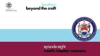 Beyond the Craft - Ep8: Mark Master Masons