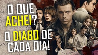 O Diabo de Cada Dia - O que achei? - Tom Holland - Saca só Isso