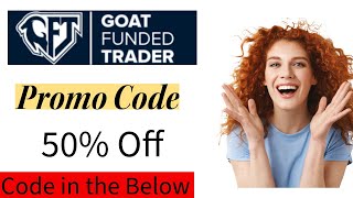 Goat Funded Trader Discount Code: Save Up to 50% + Exclusive Review