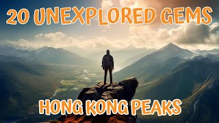 Hong Kong's HIDDEN GEMS: 20 Mountain Peaks You Need to Visit