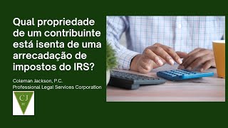 Qual propriedade de um contribuinte está isenta de uma arrecadação de impostos do IRS?