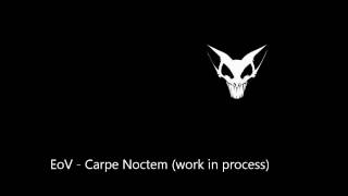 EoV - Carpe Noctum (work in process)