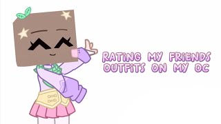 Rating my friends outfits on my oc || Gacha Club [Part 1]