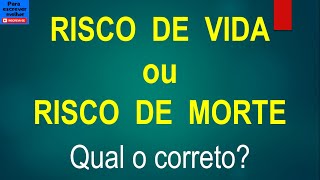 RISCO DE VIDA ou RISCO DE MORTE?