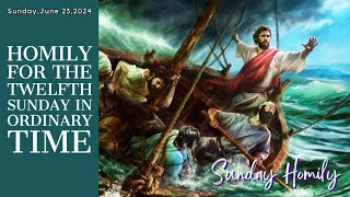 Homily for the Twelfth Sunday in Ordinary Time | 23 June, 2024