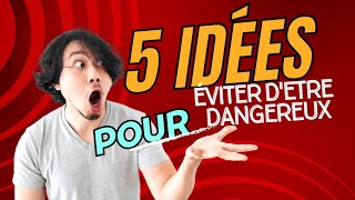 5 Idées pour pour éviter d'être #dangereux.