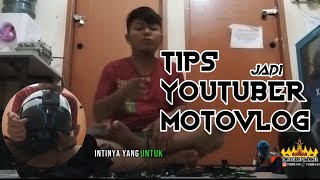 Tutorial ingin menjadi youtuber motovlog || BERDASARKAN PENGALAMAN