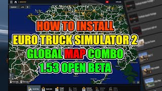 How To Install Global Map Combo Euro Truck Simulator 2 1.53 Open Beta