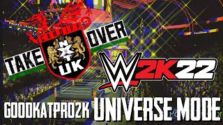 WWE2K22 CAW UNIVERSE MODE- NXT UK Takeover Cardiff FULL SHOW