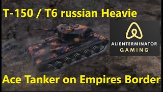 WOT T-150 Tier 6 russian Heavie / ACE Tanker on Empire's Border