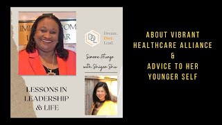 Simone Atungo, CEO of Vibrant Healthcare Alliance, shares advice for her younger self