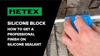 Metex Silicone Block - How To Get A Professional Finish On Sealant