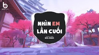 Nhìn Em Lần Cuối (Beta Remix) x Yuki Huy Nam | Đừng Quay Đi Em Hãy Nhìn Lại Hay Là Em Hết Yêu Anh...