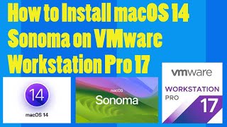 How To Install macOS 14 Sonoma On VMware Workstation Pro 17