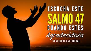 Salmo 47 | para alabar a Dios cuando estes agradecido y feliz🎵