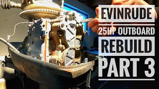 Evinrude 25HP Outboard Rebuild (Part 3)