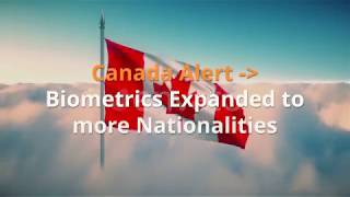 Canada Alert – Biometrics Expanded to More Nationalities