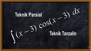 Menyelesaikan integral dengan teknik parsial dan tanzalin | PPG Matematika