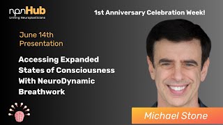 Accessing Expanded States of Consciousness with NeuroDynamic Breathwork with Michael Stone