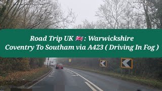 Road Trip UK 🇬🇧 | Coventry To Southam | Raw Footage | Driving In Fog | via A423 Oxford Road | Autumn