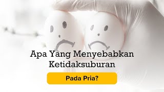 Apa Yang Menyebabkan Ketidaksuburan Pada Pria?