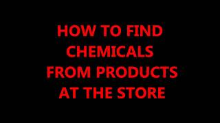 HOW TO FIND SPECIFIC CHEMICALS IN PRODUCTS AT THE STORE