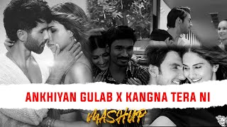 Ankhiyan Gulab  (Mashup) - Akash Sawant | Kangna Tera Nee | Unakku Thaan | Shahid Kapoor