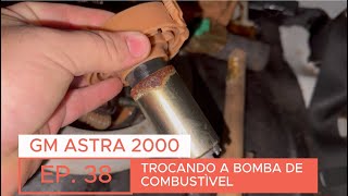 ASTRA 2000 do Leilão - Trocando a bomba de combustível - Episódio 38