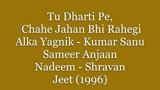 (1996) (Jeet) (Alka-Sanu) Tu Dharti Pe Chahe Jahan Bhi Rahegi (Sameer) (N-S)