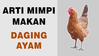 Arti Mimpi Makan Daging Ayam