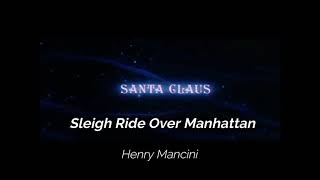 Sleigh Ride Over Manhattan. (Santa Claus The Movie) - Henry Mancini.