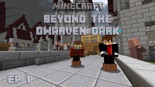 Beyond The Dwarven Dark - Ep 1 It Begins