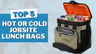 Best 5 Hot or Cold Jobsite Lunch Bags and Boxes in 2023