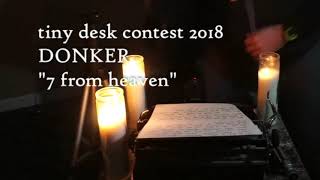 Tiny Desk Contest 2018 Submission - Donker "7 from Heaven"