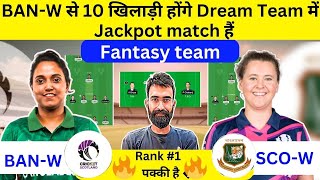 BAN-W vs SCO-W Dream11 Team | BAN-W vs SCO-W Dream11 Team Of Today Match. BAN-W vs SCO-W Dream11